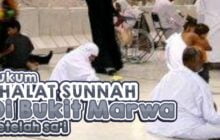 HUKUM SALAT SUNAH 2 RAKAAT DI BUKIT MARWA SETELAH SAI