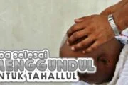DOA SELESAI MENGGUNDUL RAMBUT UNTUK TAHALLUL