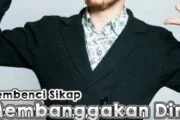 MEMBENCI SIFAT MEMBANGGAKAN DIRI