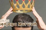 MELURUSKAN PEMAHAMAN TENTANG MAKNA MENJAGA MURUAH