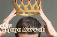 MELURUSKAN PEMAHAMAN TENTANG MAKNA MENJAGA MURUAH