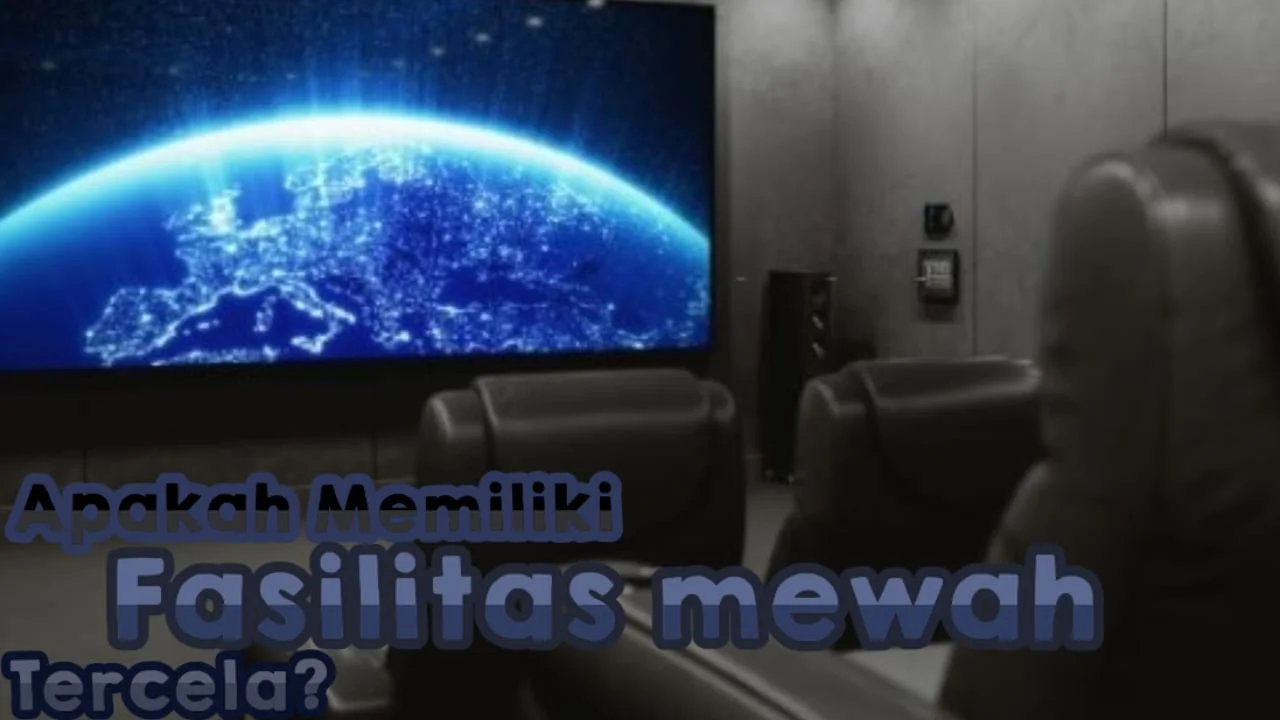 APAKAH MEMILIKI FASILITAS MEWAH ITU TERCELA?