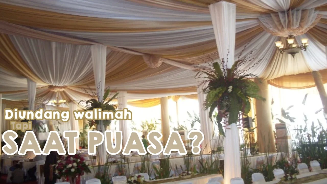 DIUNDANG WALIMAH TAPI PAS PUASA, APA YANG HARUS DILAKUKAN?