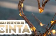 JANGAN MEREMEHKAN CINTA