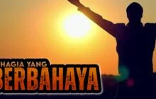 KEGEMBIRAAN YANG BERBAHAYA