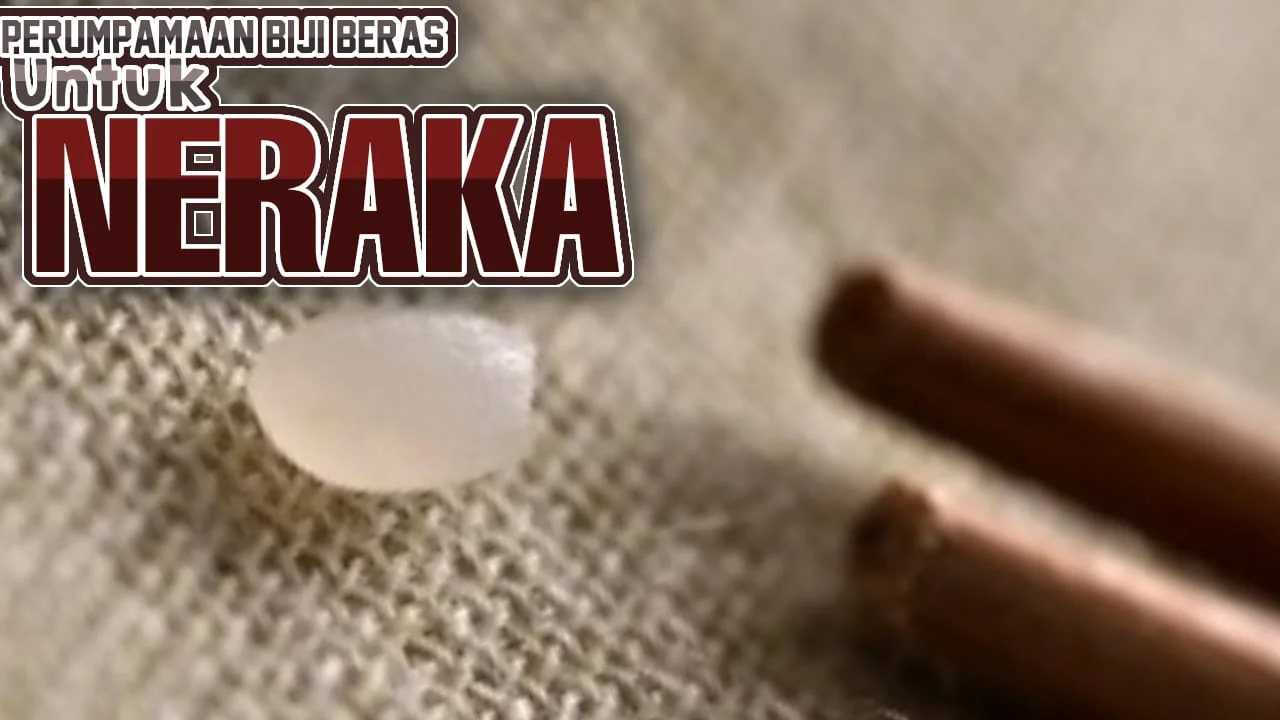 PERUMPAMAAN BIJI BERAS UNTUK NERAKA