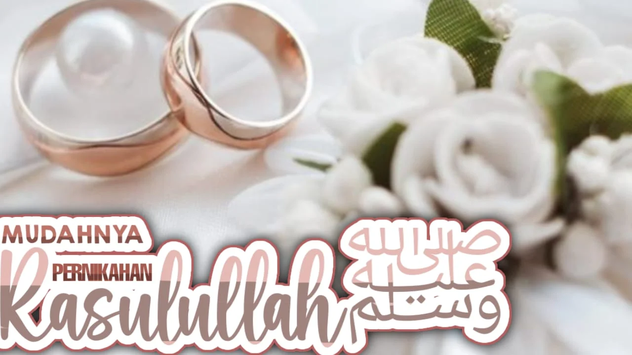 MUDAHNYA PERNIKAHAN RASULULLAH ﷺ