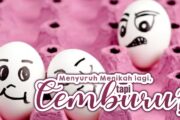 MENYURUH MENIKAH LAGI TAPI SETELAH ITU CEMBURU BERAT