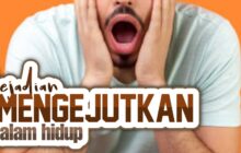 KEJADIAN MENGEJUTKAN DALAM HIDUP