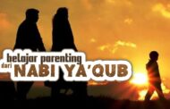 BELAJAR PARENTING DARI NABI YA’QUB