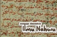 MENGAPA DINAMAKAN ILMU NAHWU?