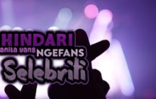 HINDARI WANITA YANG NGEFANS SELEBRITI