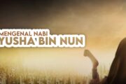 MENGENAL NABI YŪSYA’ BIN NŪN