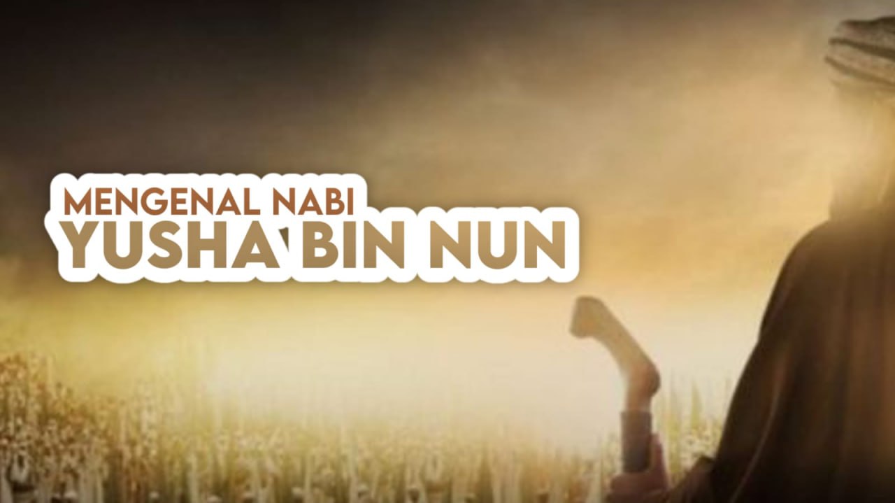 MENGENAL NABI YŪSYA’ BIN NŪN