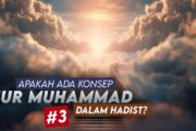 APAKAH ADA KONSEP NUR MUHAMMAD DALAM HADIS (3)?