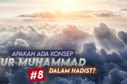 APAKAH ADA KONSEP NUR MUHAMMAD DALAM HADIS (8)?