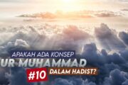 APAKAH ADA KONSEP NUR MUHAMMAD DALAM HADIS (10)?