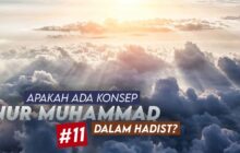 APAKAH ADA KONSEP NUR MUHAMMAD DALAM HADIS (11)?
