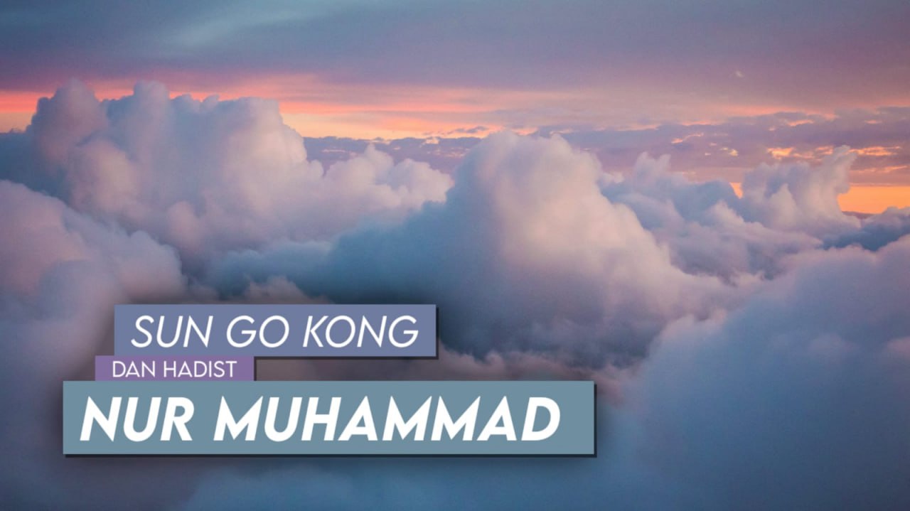 SUN GO KONG DAN HADIS NUR MUHAMMAD