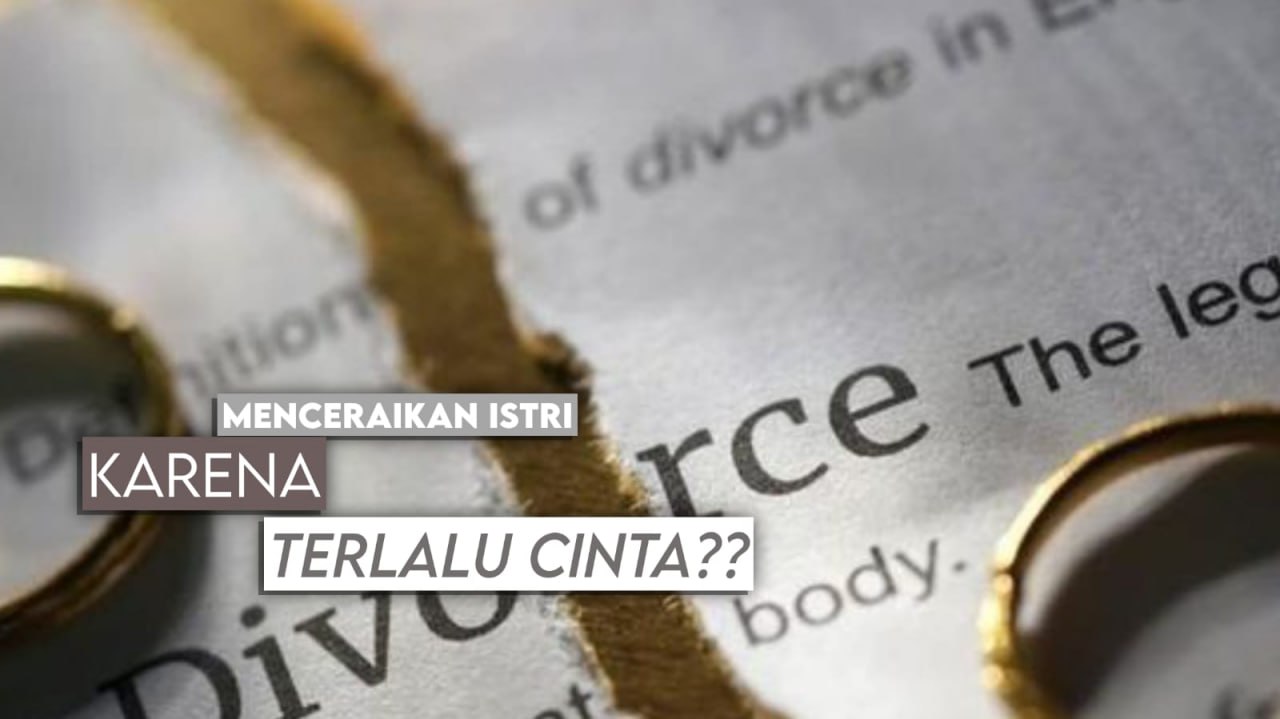 MENCERAIKAN ISTRI KARENA TERLALU CINTA?!