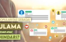 POPULARITAS SEBAGAI ULAMA ITU DIKEJAR ATAU DITERIMA?