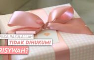 MENGAPA HADIAH KEPADA RASULULLAH TIDAK DIHUKUMI RISYWAH PADAHAL BELIAU PENGUASA?