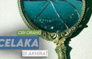 CIRI ORANG CELAKA DI AKHIRAT