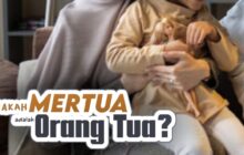 APAKAH MERTUA ITU ORANG TUA?