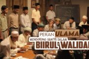 PERAN ULAMA MENDORONG SANTRI DALAM BIRRUL WALIDAIN