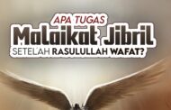 APA TUGAS MALAIKAT JIBRIL SETELAH RASULULLAH WAFAT?