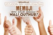 BENARKAH ‘IZZUDDĪN BIN ‘ABDUSSALĀM MEMUJI IBNU ‘ARABĪ SEBAGAI WALI QUTHUB?