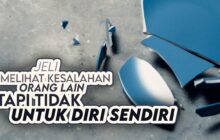 JELI MELIHAT KESALAHAN ORANG TAPI LEMAH MELIHAT KEKURANGAN DIRI