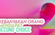 KEBANYAKAN ORANG MENDAPATKAN SECOND CHOICE