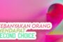 KEBANYAKAN ORANG MENDAPATKAN SECOND CHOICE
