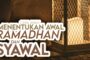 CARA AWAM MENENTUKAN AWAL RAMADAN DAN SYAWAL