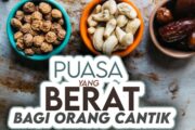 PUASA YANG BERAT BAGI ORANG CANTIK