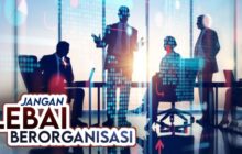 JANGAN LEBAI BERORGANISASI