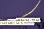 BERSAKSI MELIHAT HILAL TAPI MUSTAHIL, BAGAIMANA ITU?