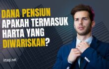 DANA PENSIUN APAKAH TERMASUK HARTA YANG DIWARISKAN?