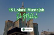 15 LOKASI MUSTAJAB DI MEKAH