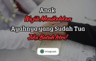 ANAK WAJIB MENIKAHKAN AYAHNYA YANG SUDAH TUA JIKA BUTUH ISTRI!
