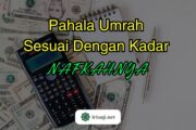 PAHALA UMRAH SESUAI DENGAN KADAR NAFKAHNYA
