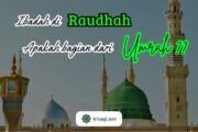 IBADAH DI RAUDHAH APAKAH BAGIAN DARI UMRAH?