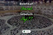 BOLEHKAH UMRAH SEBELUM HAJI?