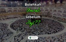 BOLEHKAH UMRAH SEBELUM HAJI?