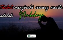 TAUBAT MENZINAHI SEORANG WANITA ADALAH MENIKAHINYA