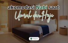 AKOMODASI NABI ﷺ SAAT UMRAH DAN HAJI