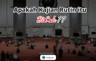 APAKAH KAJIAN RUTIN ITU BID’AH?