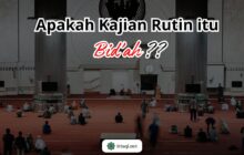 APAKAH KAJIAN RUTIN ITU BID’AH?