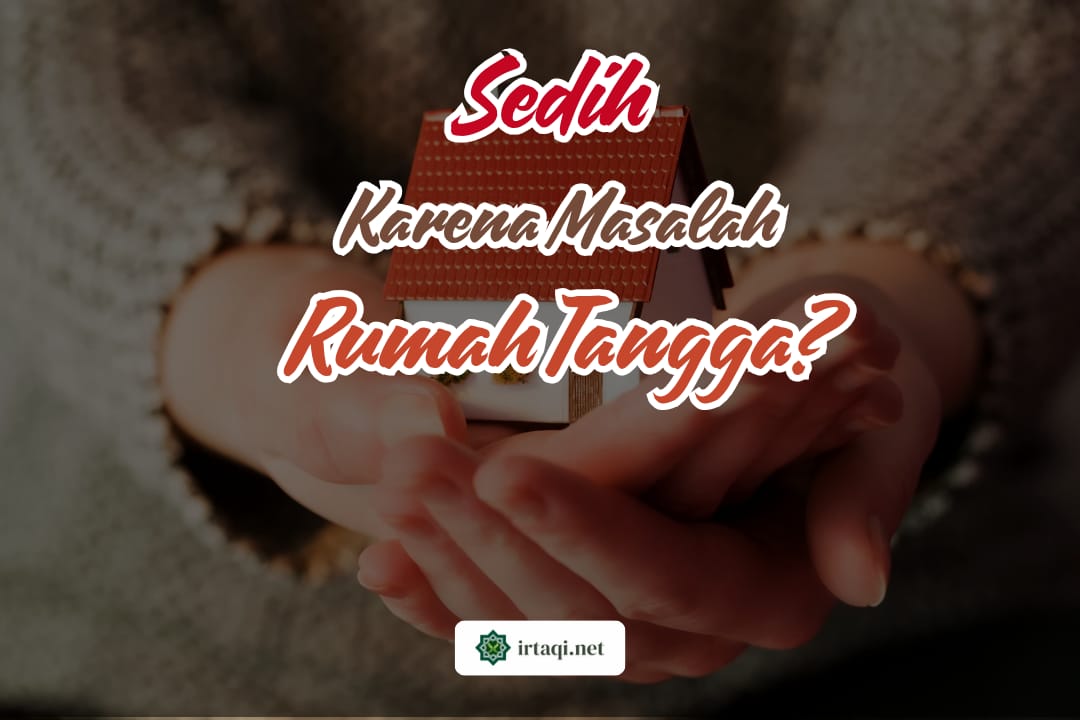 SEDIH KARENA MASALAH RUMAH TANGGA?